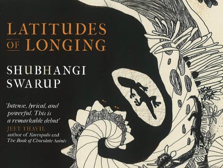 Latitudes of Longing: A prizewinning literary epic of the subcontinent, nature, climate and love on Sale