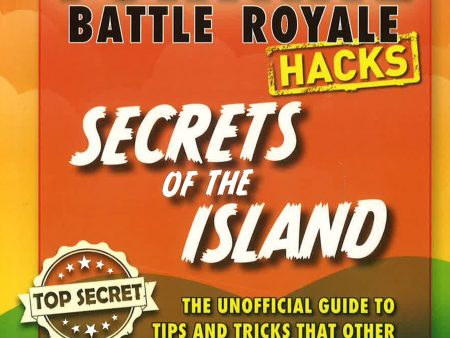 [Bargain corner] Hacks for Fortniters: Secrets of the Island: An Unoffical Guide to Tips and Tricks That Other Guides Won t Teach You Supply