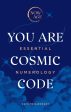 You Are Cosmic Code: Essential Numerology (Now Age series) Online Hot Sale