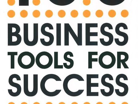 100 Business Tools For Success: All the management models that matter in 500 words or less Online