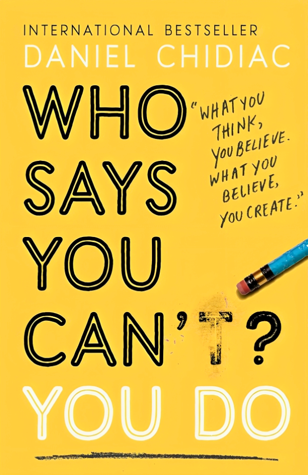 Who Says You Can t? You Do: The life-changing self help book that s empowering people around the world to live an extraordinary life For Sale